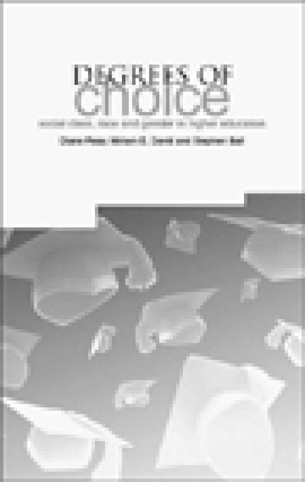 Degrees of Choice: Social Class, Race and Gender in Higher Education