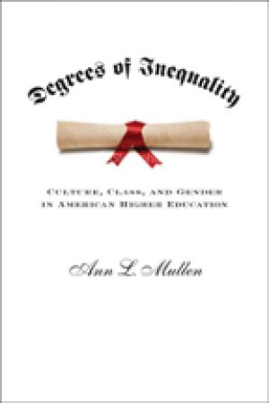 Degrees of Inequality: Culture, Class, and Gender in American Higher Education