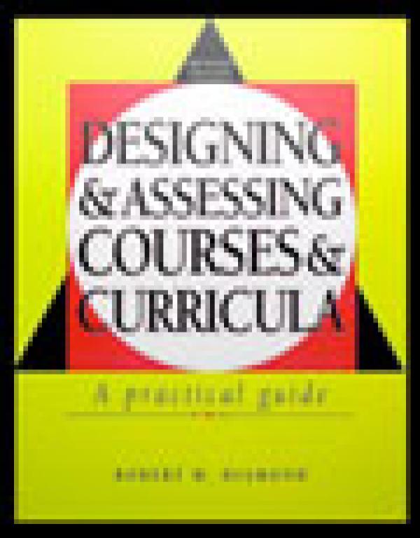 Designing & Assessing Courses & Curricula: A Practical Guide