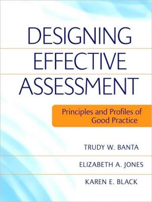 Designing Effective Assessment: Principles and Profiles of Good Practice