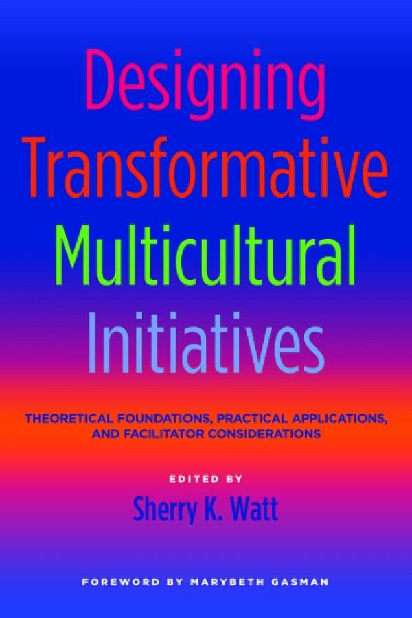 Designing Transformative Multicultural Initiatives: Theoretical Foundations, Practical Applications, and Facilitator Considerations