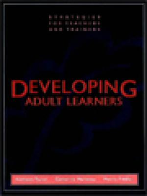 Developing Adult Learners: Strategies for Teachers and Trainers