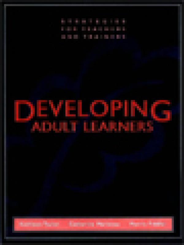 Developing Adult Learners: Strategies for Teachers and Trainers