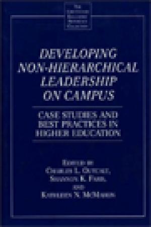 Developing Non-Hierarchical Leadership on Campus: Case Studies and Best Practices in Higher Education