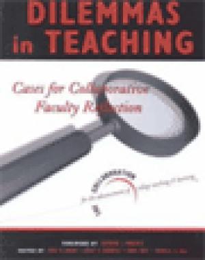 Dilemmas in Teaching: Cases for Collaborative Faculty Reflection