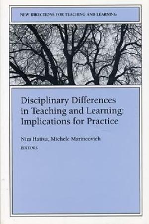 Disciplinary Differences in Teaching and Learning: Implications for Practice
