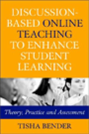 Discussion-based Online Teaching to Enhance Student Learning: Theory, Practice, and Assessment