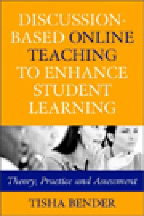 Discussion-based Online Teaching to Enhance Student Learning: Theory, Practice, and Assessment