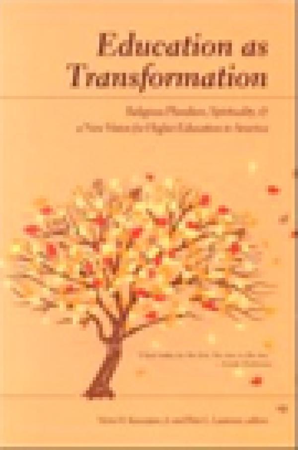Education as Transformation: Religious Pluralism, Spirituality, & a New Vision for Higher Education in America