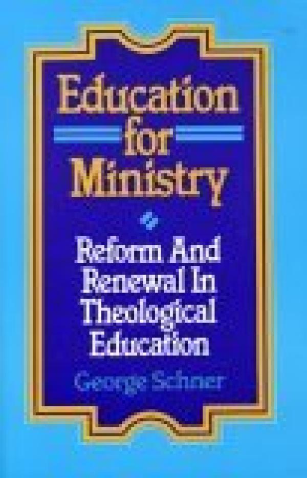 Education for Ministry: Reform and Renewal in Theological Education