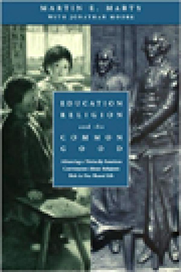 Education, Religion, and the Common Good: Advancing a Distinctly American Conversation about Religion’s Role in Our Shared Life