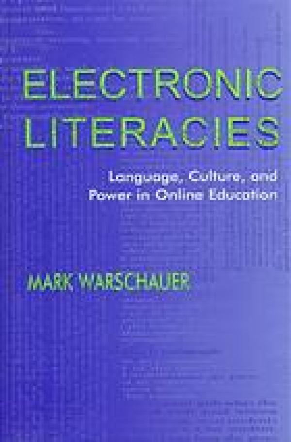 Electronic Literacies: Language, Culture, and Power in Online Education