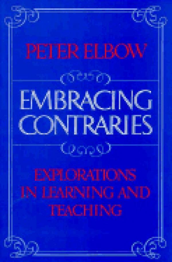 Embracing Contraries: Explorations in Learning and Teaching