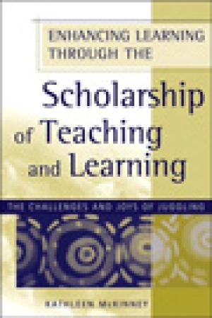 Enhancing Learning Through the Scholarship of Teaching and Learning: The Challenges and Joys of Juggling