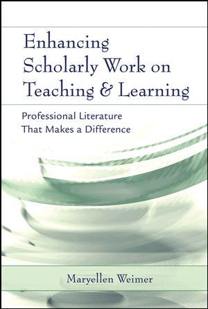Enhancing Scholarly Work on Teaching and Learning: Professional Literature That Makes a Difference