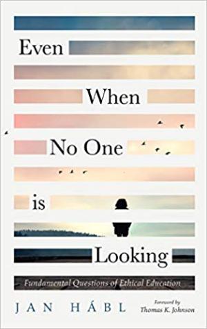 Even When No One is Looking:  Fundamental Questions of Ethical Education