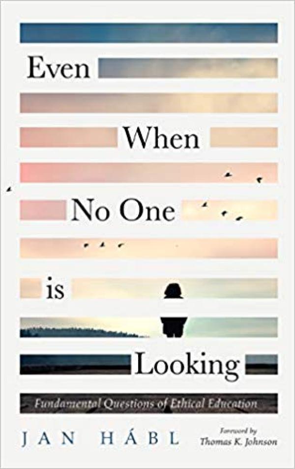 Even When No One is Looking:&nbsp; Fundamental Questions of Ethical Education