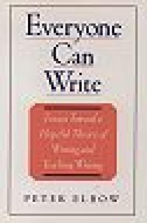 Everyone Can Write: Essays toward a Hopeful Theory of Writing and Teaching Writing