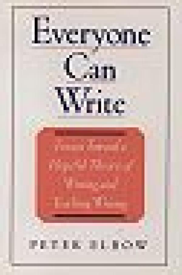 Everyone Can Write: Essays toward a Hopeful Theory of Writing and Teaching Writing