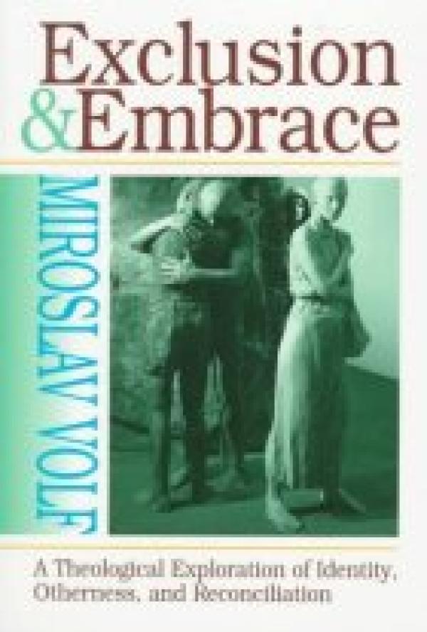 Exclusion & Embrace: A Theological Exploration of Identity, Otherness, and Reconciliation