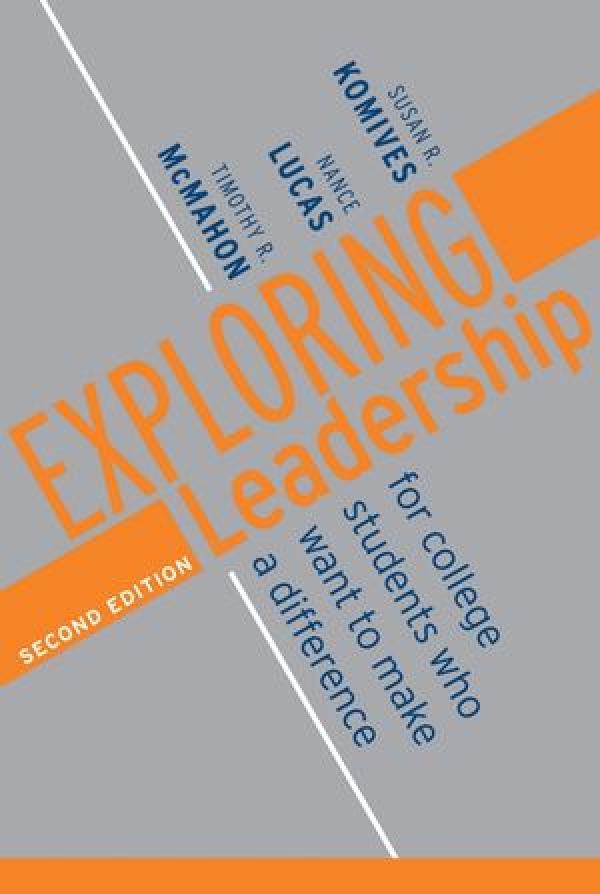 Exploring Leadership: For College Students Who Want to Make a Difference