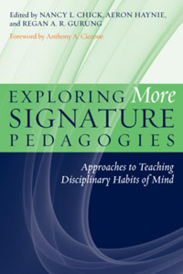 Exploring More Signature Pedagogies: Approaches to Teaching Disciplinary Habits of Mind