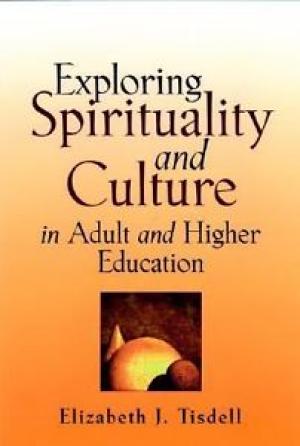 Exploring Spirituality and Culture in Adult and Higher Education