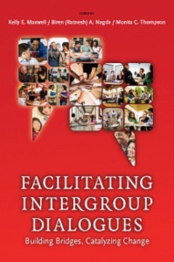 Facilitating Intergroup Dialogues: Bridging Differences, Catalyzing Change
