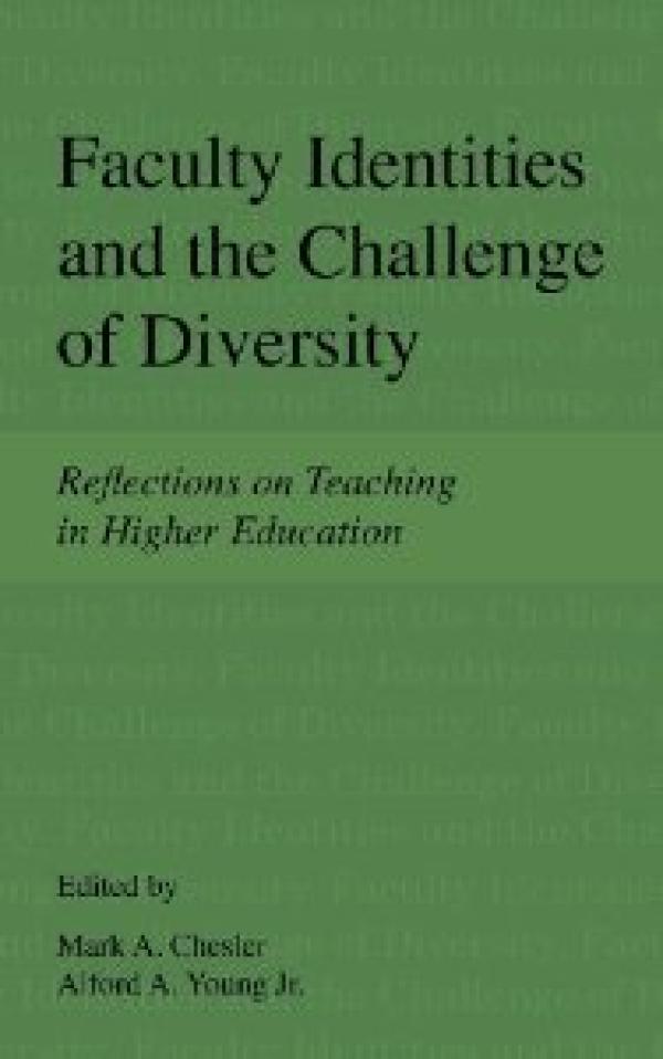 Faculty Identities and the Challenge of Diversity: Reflections on Teaching in Higher Education