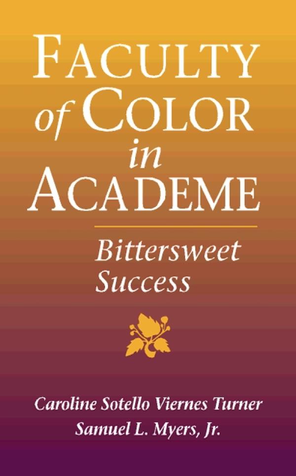 Faculty of Color in Academe: Bittersweet Success