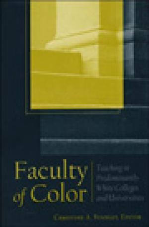 Faculty of Color: Teaching in Predominantly White Colleges and Universities