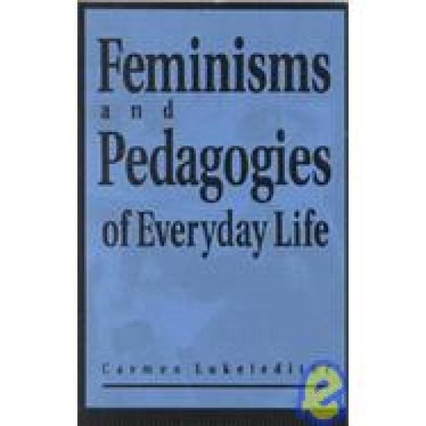 Feminisms and Pedagogies of Everyday Life