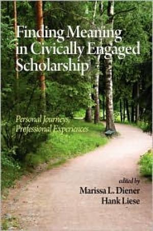 Finding Meaning in Civically Engaged Scholarship: Personal Journeys, Professional Experiences