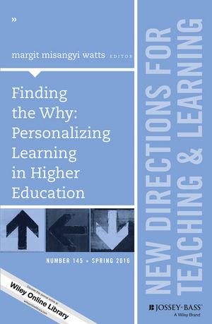 Finding the Why: Personalizing Learning in Higher Education: New Directions for Teaching and Learning, Number 145