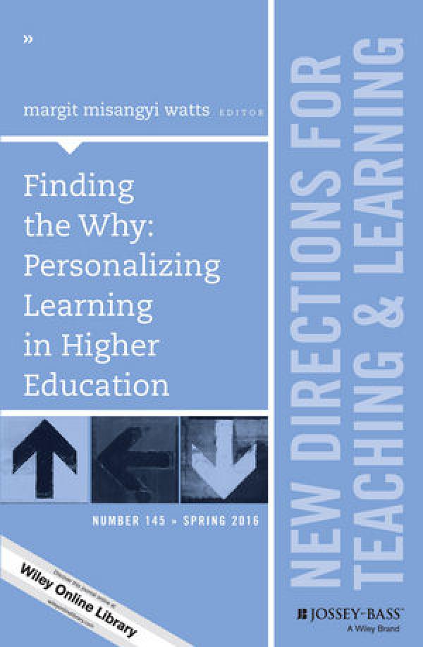 Finding the Why: Personalizing Learning in Higher Education: New Directions for Teaching and Learning, Number 145