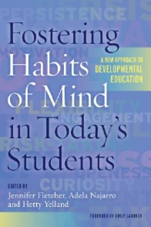 Fostering Habits of Mind in Today’s Students: A New Approach to Developmental Education