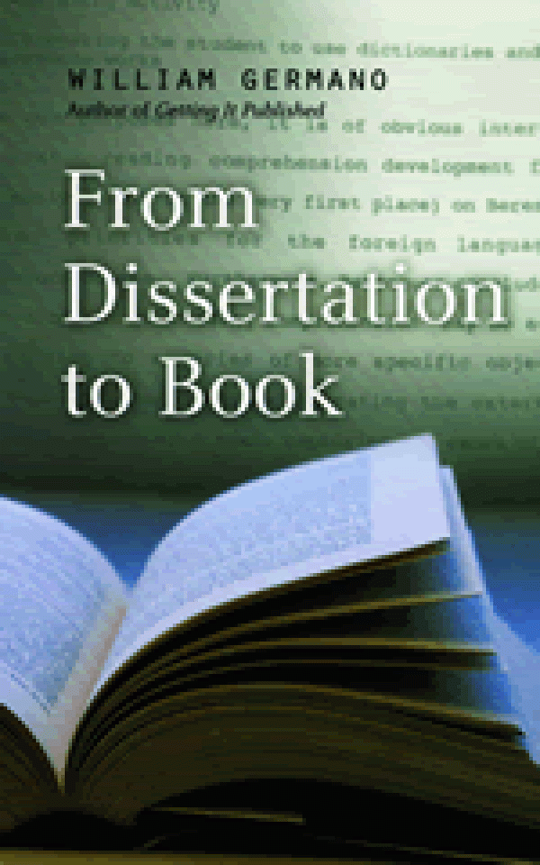 From Dissertation to Book (Chicago Guides to Writing, Editing, and Publishing)