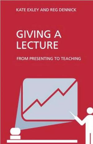 Giving a Lecture: From Presenting to Teaching, Second Edition