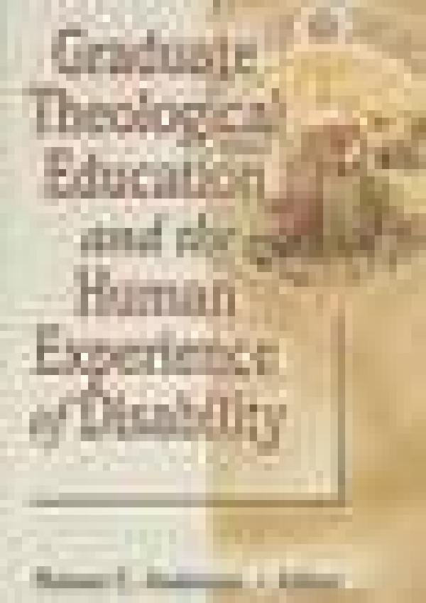 Graduate Theological Education and the Human Experience of Disability
