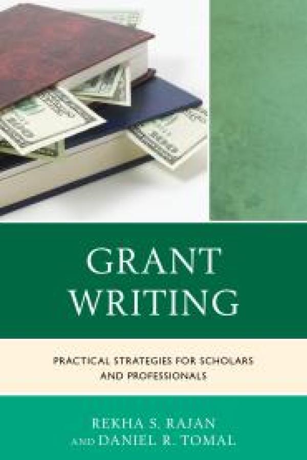 Grant Writing: Practical Strategies For Scholars And Professionals
