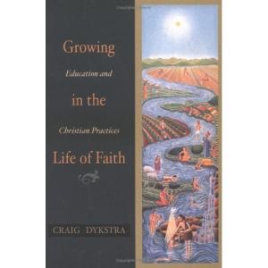 Growing in the Life of Faith: Education and Christian Practices