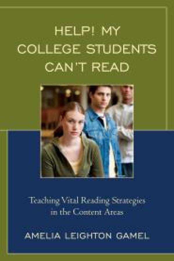 Help! My College Students Can‚Äôt Read: Teaching Vital Reading Strategies in the Content Areas