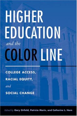 Higher Education and the Color Line: College Access, Racial Equity, and Social Change