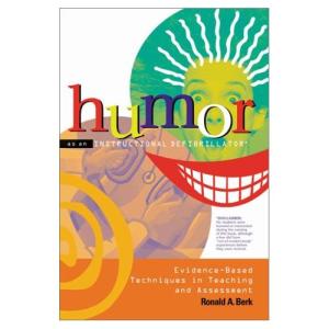 Humor as an Instructional Defibrillator: Evidence-Based Techniques in Teaching and Assessment
