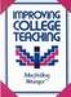 Improving College Teaching: Strategies for Developing Instructional Effectiveness
