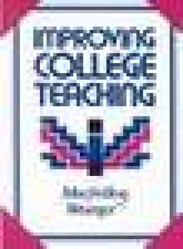 Improving College Teaching: Strategies for Developing Instructional Effectiveness