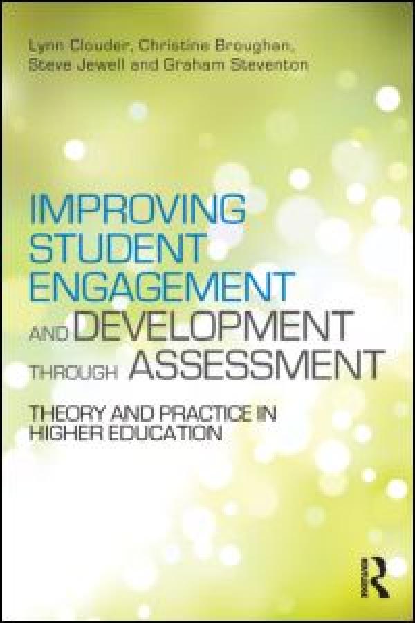 Improving Student Engagement and Development through Assessment: Theory and practice in higher education