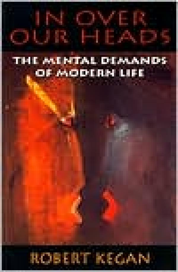 In Over Our Heads: The Mental Demands of Modern Life