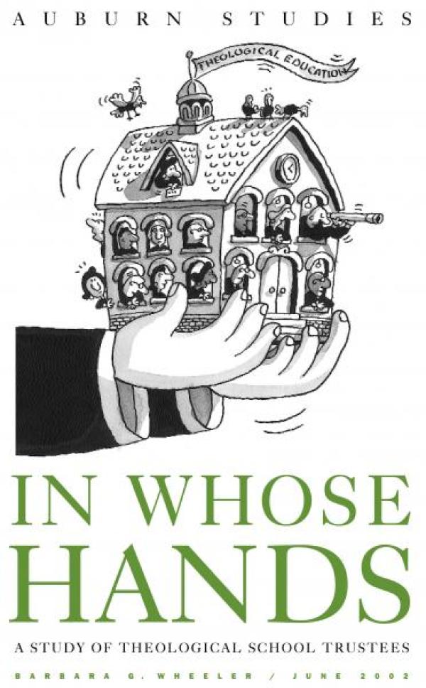 In Whose Hands?&nbsp; A Study of Theological School Trustees