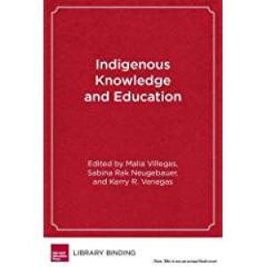 Indigenous Knowledge and Education: Sites of Struggle, Strength, and Survivance